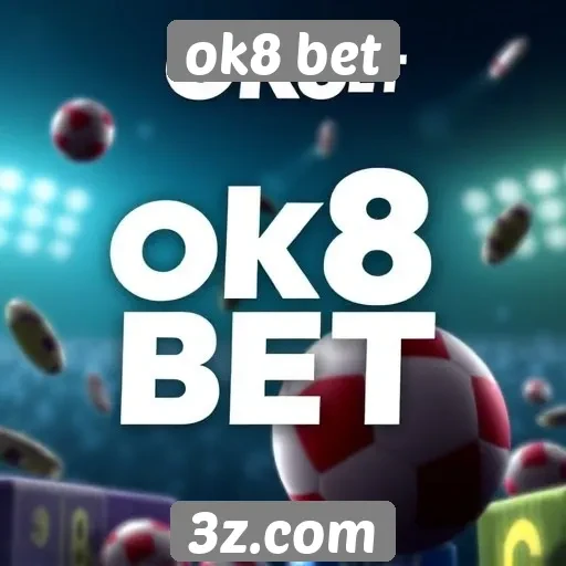 Características principais do site ok8 bet